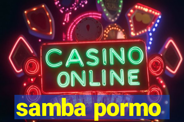 samba pormo